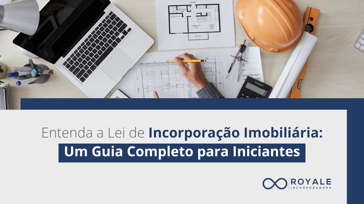 Leia mais sobre o artigo Entenda a Lei de Incorporação Imobiliária: Um Guia Completo para Iniciantes