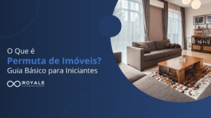 Leia mais sobre o artigo O Que é Permuta de Imóveis? Guia Básico para Iniciantes