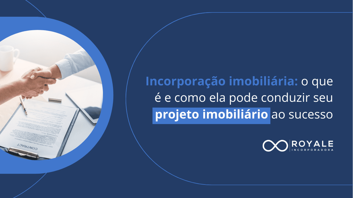 Leia mais sobre o artigo Incorporação imobiliária: o que é e como ela pode conduzir seu projeto imobiliário ao sucesso