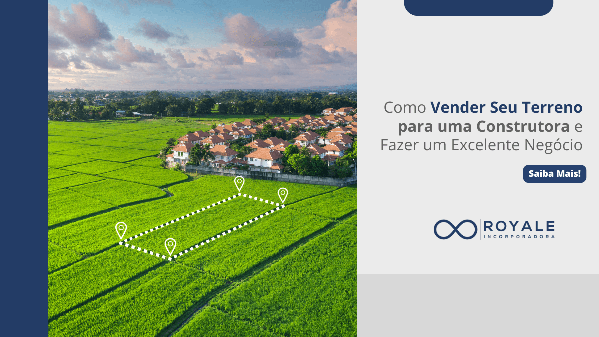Leia mais sobre o artigo Como Vender Seu Terreno para uma Construtora e Fazer um Excelente Negócio