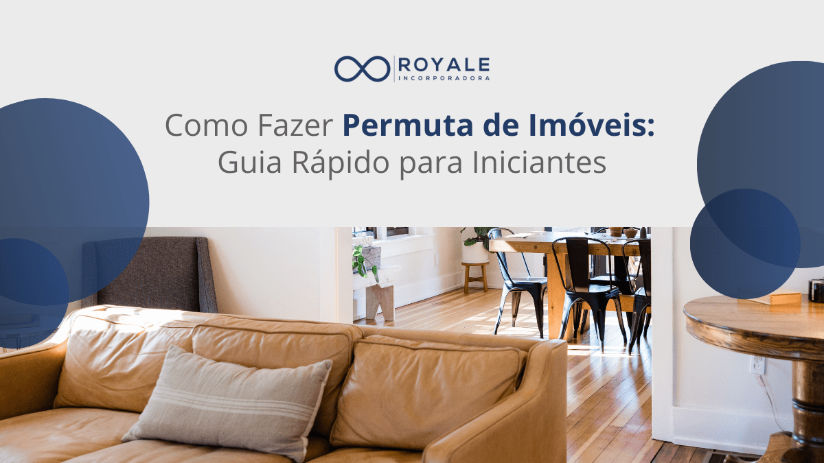 Leia mais sobre o artigo Como Fazer Permuta de Imóveis: Guia Rápido para Iniciantes